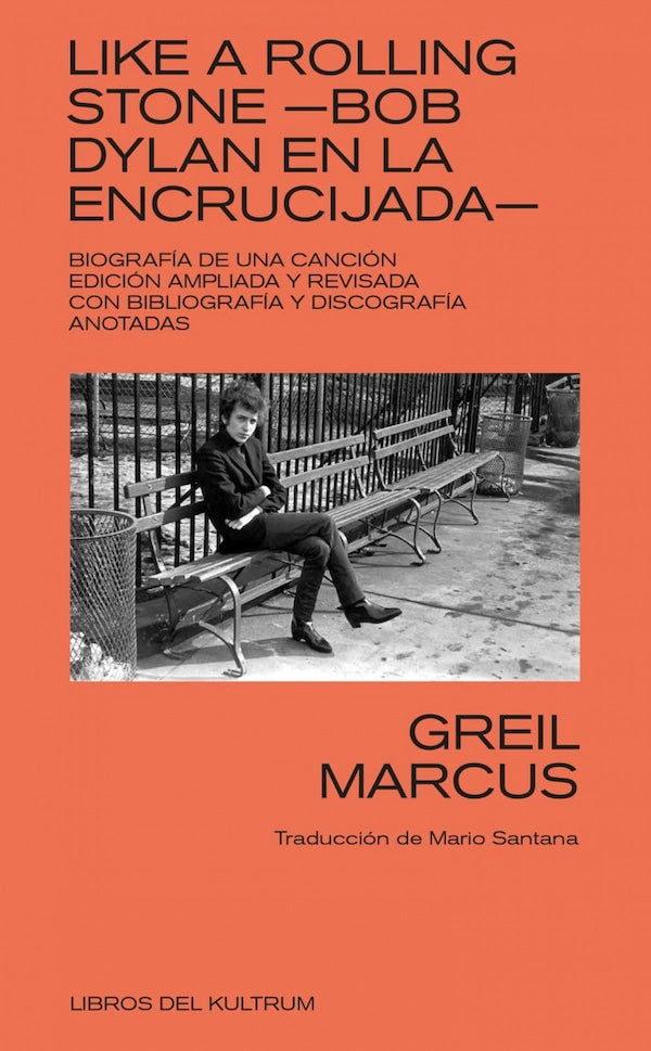 Greil Marcus - Like a rolling stone - Bob Dylan en la encrucijada - Libro