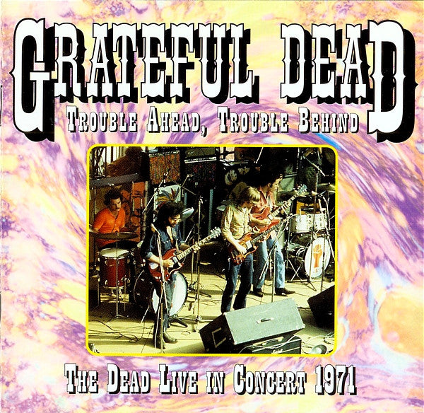 Grateful Dead - Trouble Ahead, Trouble Behind (The Dead Live In Concert 1971) - CD