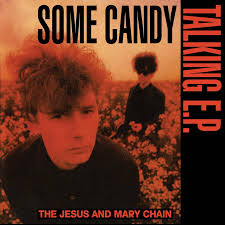 The Jesus And Mary Chain - Some Candy Talking Ep (Rsd 2026) - LP