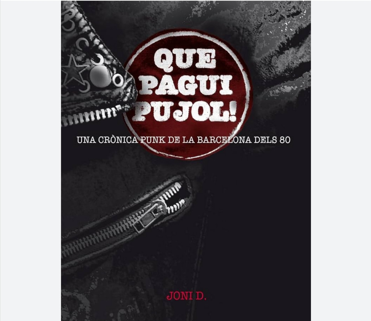 VV.AA - QUE PAGUI PUJOL! : Una crònica punk de la Barcelona dels 80 - Libro