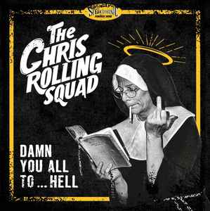 The Chris Rolling Squad - Damn You All To...Hell (LP, Album, Gat)