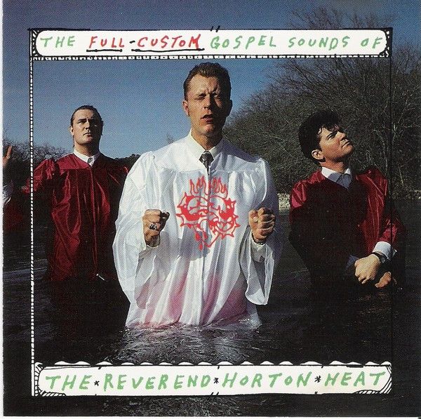 Reverend Horton Heat - The Full-Custom Gospel Sounds Of - LP
