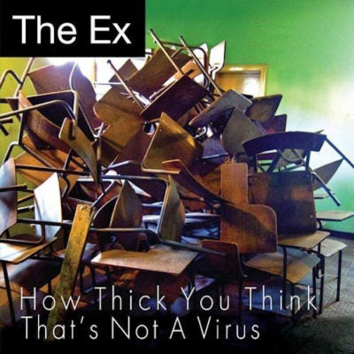 THE EX - How Thick You Think B/W That’s Not A Virus - 7" - EX RECORDS
