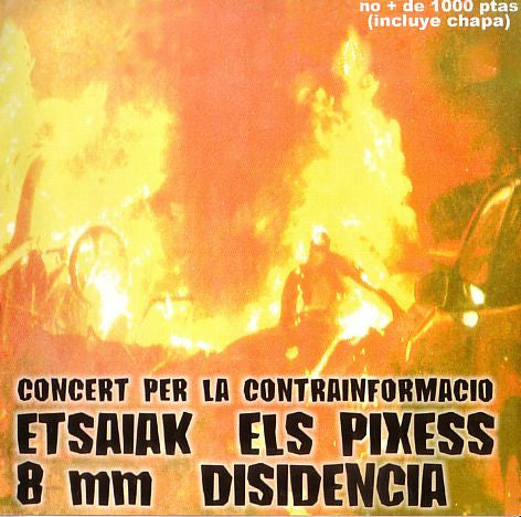 Etsaiak / Els Pixess / 8 mm / Disidencia - Concert Per la Contrainformació - CD - 2000 - CD Muy Buen Estado (VG+) / Portada Como Nueva (M-)