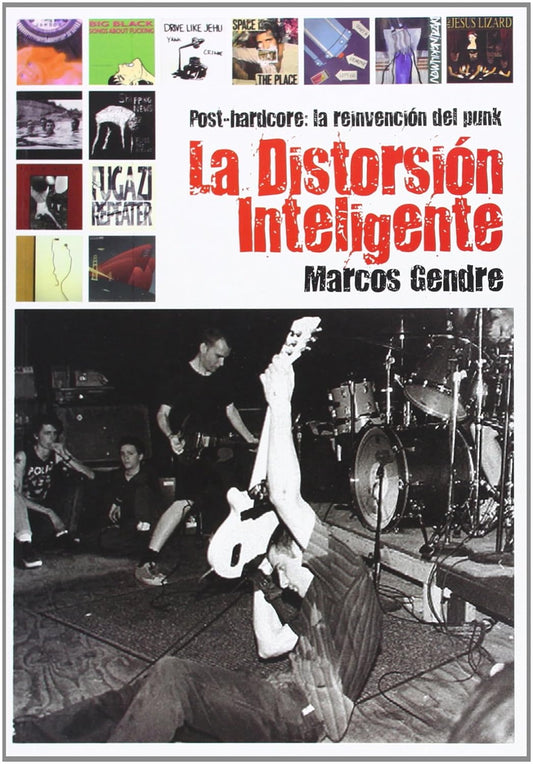 La Distorsión Inteligente - Post-Hardcore: La Reinvención del Punk - Marcos Gendre - Libro / Book