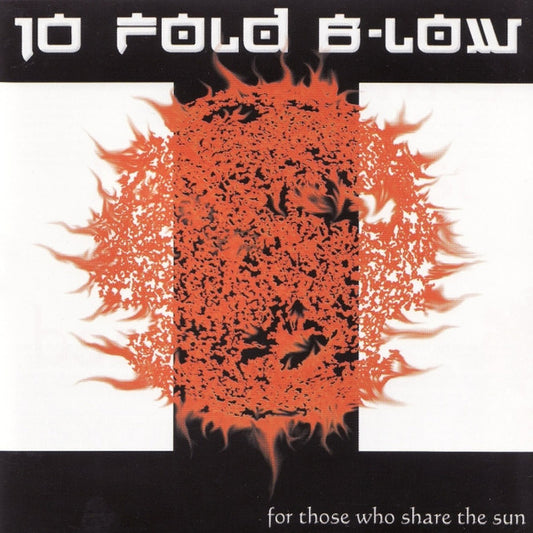 10 Fold B-Low – For Those Who Share The Sun - CD - 2005 - Locomotive Music – LM211