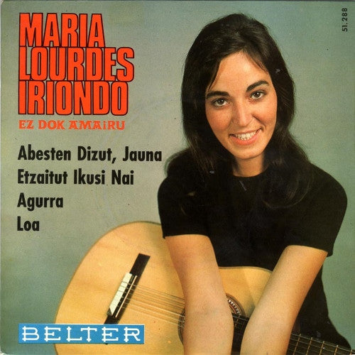 María Lourdes Iriondo – Agurra / Abesten Dizut, Jauna / Loa / Etzaitut Ikusi Nai - 7" - 1967 - Belter – 51.288 - Vinilo Muy Buen Estado / Portada Muy Buen Estado (VG+/VG+).