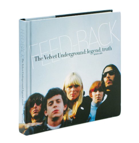 Feed-Back: The Velvet Undergound: Legend, Truth: Feed-Back - LIBRO / BOOK - Tapa Dura - NUEVO / PRECINTADO - NEW / SEALED.