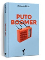 Moso, Roberto - Puto Boomer - Libro