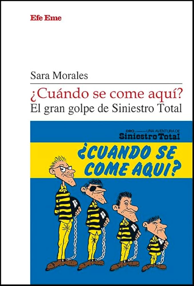 Sara Morales - ¿Cuándo se come aquí? El gran golpe de Siniestro Total - Libro