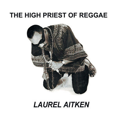 Laurel Aitken - The High Priest Of Reggae - LP