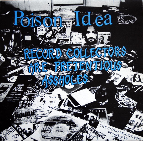 Poison Idea - Record Collectors Are Pretentious Assholes ( + extras) - LP