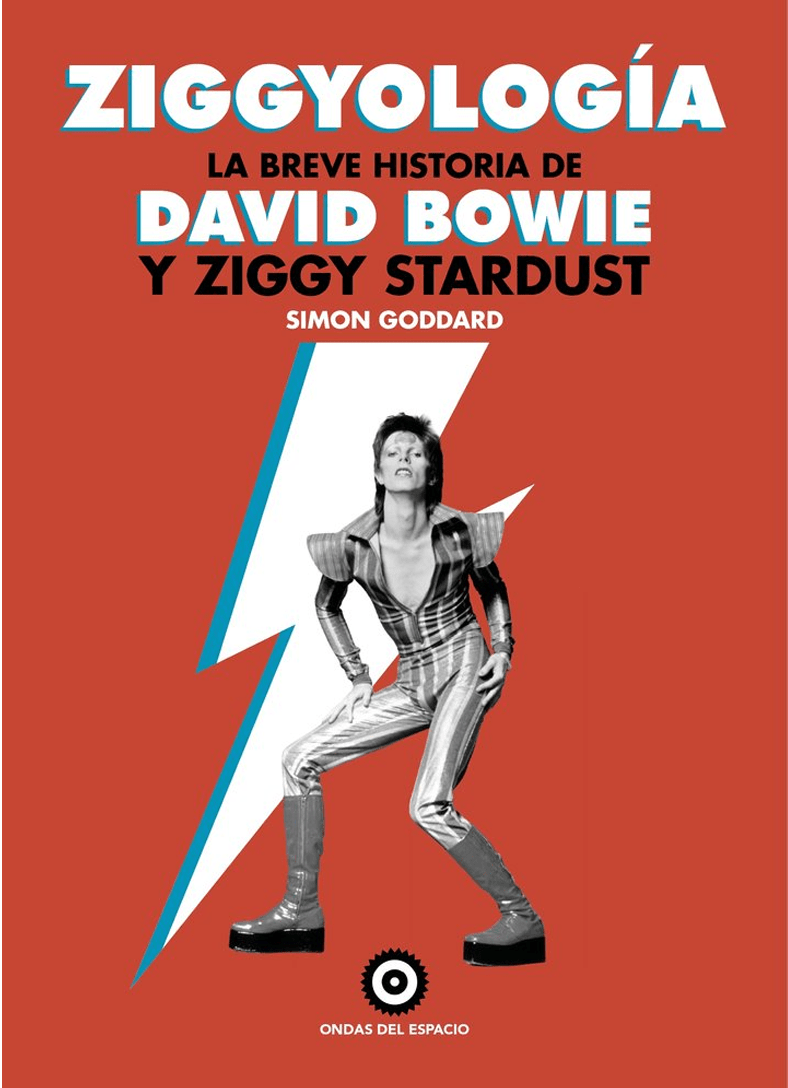 Simon Goddard - Ziggyología. La breve historia de David Bowie y Zigy Stardust - Libro