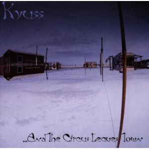 Kyuss - And The Circus Leaves Town - CD