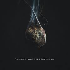 Trivium - What The Dead Men Say - LP
