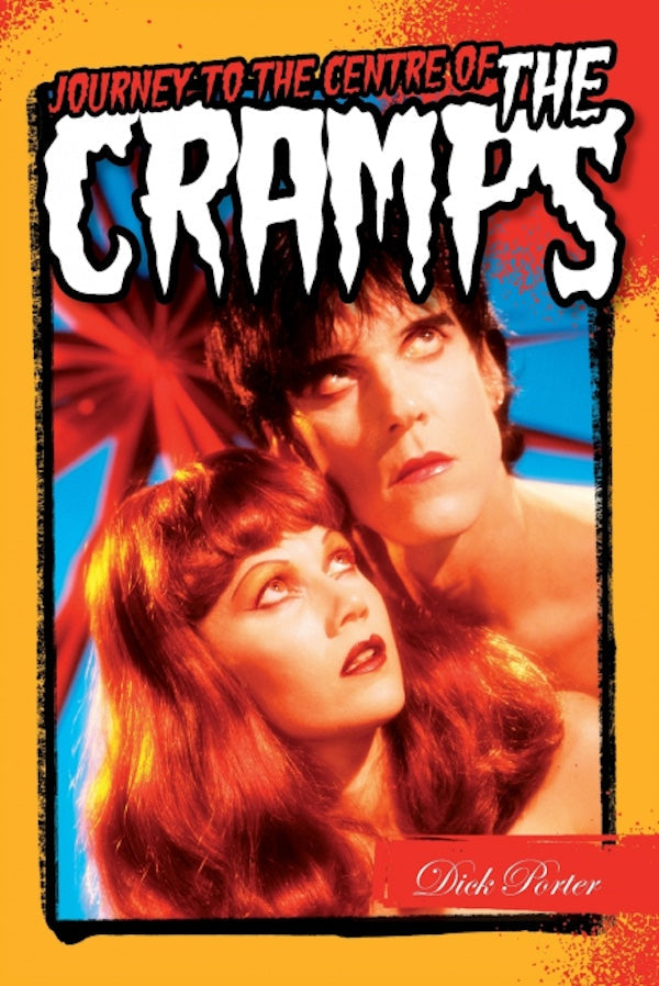 Dick Porter - Journey to the centre of The Cramps - Libro