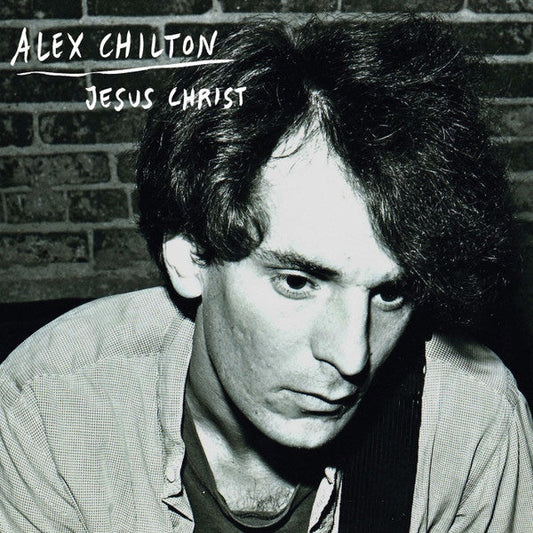 Alex Chilton - Jesus Christ - 7"