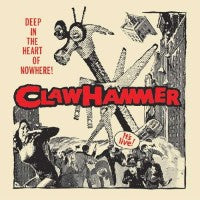 Claw Hammer - Deep In The Heart Of Nowhere - 2xLP