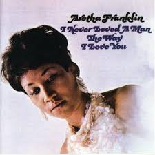 Aretha Franklin - I Never Loved A Man The Way I Love You - LP