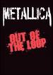 Metallica - Out Of The Loop - DVD