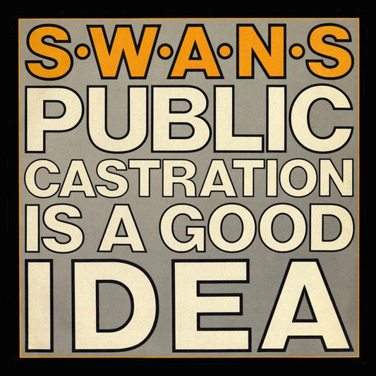 Swans - Public Castration Is A Good Idea - 2xLP