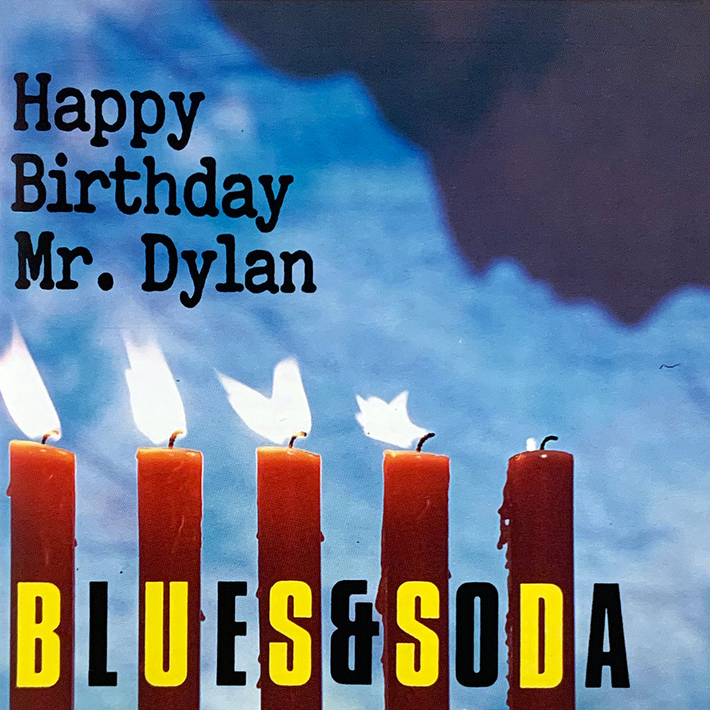 BLUES & SODA CD Happy Birthday Mr. Dylan