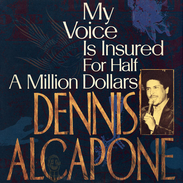 DENNIS ALCAPONE CD My Voice Is Insured For Half A Million Dollars