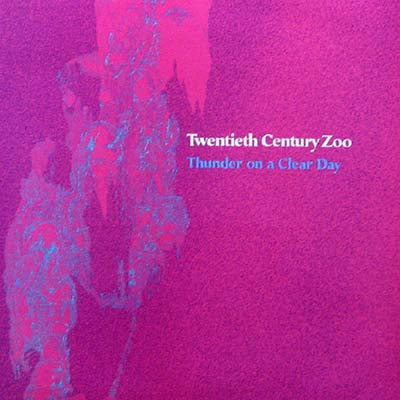 TWENTIETH CENTURY ZOO CD Thunder On A Clear Day