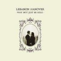 Lebanon Hanover - Why Not Just Be Solo - LP