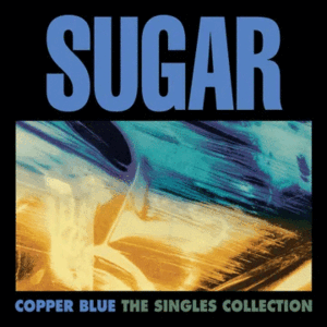 Sugar - Copper Blue: The Singles Collection - LP