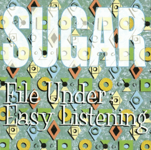 Sugar - File Under: Easy Listening - LP