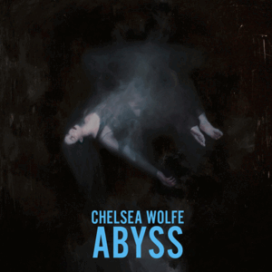 Chelsea Wolfe - Abyss - LP