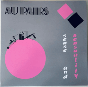 Au Pairs - Sense And Sensuality - LP - Color