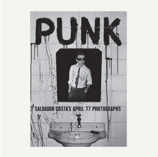 Salvador Costa - PUNK — Salvador Costa’s April ’77 Photographs - Libro