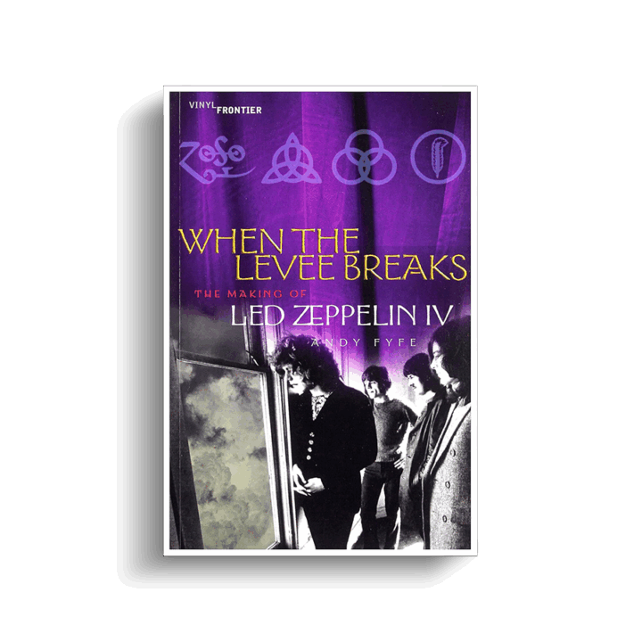 Led Zeppelin - When The Leeve Breaks: The Making Of Led Zeppelin IV - Libro