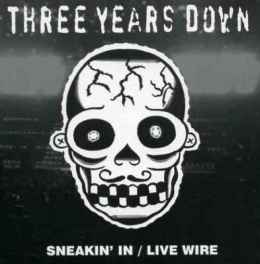 Three Years Down - Sneakin' In / Live Wire (7", Single)