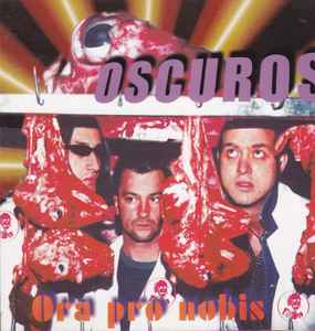Oscuros* - Ora Pro Nobis (CD, Album)