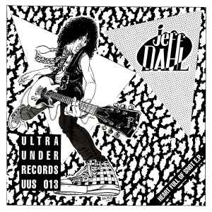 Jeff Dahl - Heart Full Of Snot E.P. (7", EP)