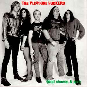 The Pleasure Fuckers - Fried Cheese & Pivo (2xLP, Album, RE, RM)