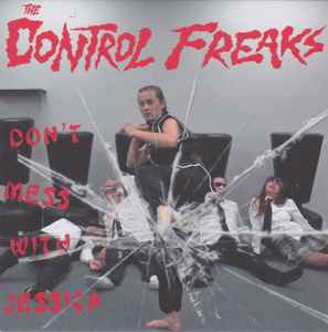 The Control Freaks* - Don't Mess With Jessica (7")