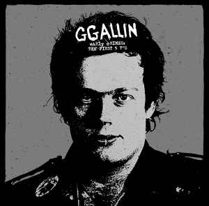 GG Allin, GG Allin & The Jabbers - Early Crimes: The First 5 7"s (LP, Comp, Unofficial)
