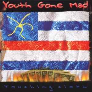 Youth Gone Mad - Touching Cloth (CD, Album)