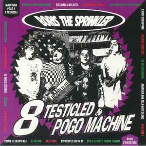 Boris The Sprinkler - 8 Testicled Pogo Machine (LP, Album, Ltd, RE, Pur)