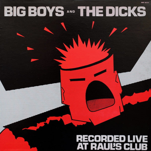 Big Boys / Dicks - Recorded Live At Raul’s Club - LP
