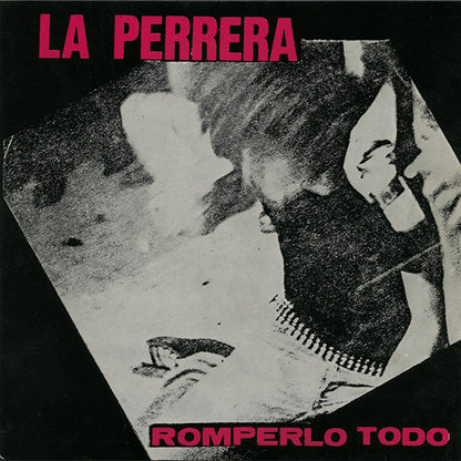 La Perrera – Romperlo Todo - 7" - No Insert - 1990 - Basati Diskak – BDE-013 - Muy Buen Estado / Very Good Condition (VG+ / VG++)