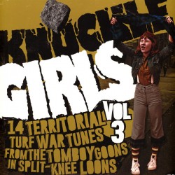 Knuckle Girls Vol. 3 (14 Territorial Turf War Tunes from The Tomboy Goons in Split-Knee Loons) – LP