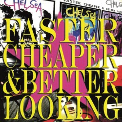 CHELSEA - Faster Cheaper and Better Lookin - 2xLP