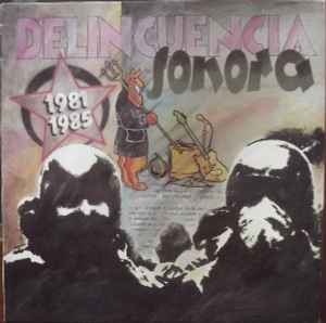 Delincuencia Sonora ‎– 1981-1985 - LP - Incluye Libreto - 1993 - Potencial Hardcore ‎– PHC-22 - Como Nuevo / Like New (M / M-)