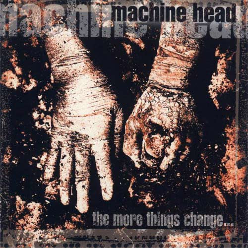 Machine Head – The More Things Change... - CD - Roadrunner Records – RR 8860-2