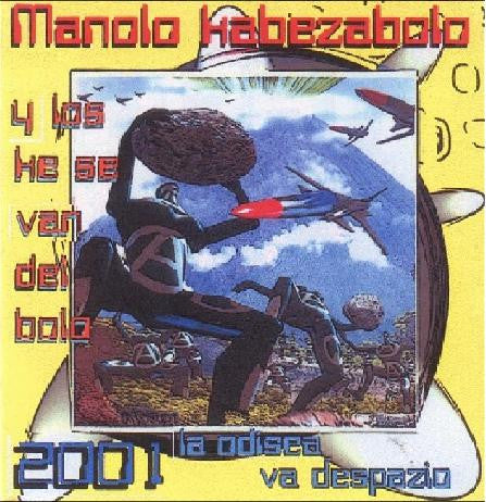 Manolo Kabezabolo Y Los Ke Se Van Del Bolo* – 2001: La Odisea Va Despazio - CD - 2001 - Boa – 05002014